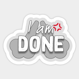 I am done Sticker